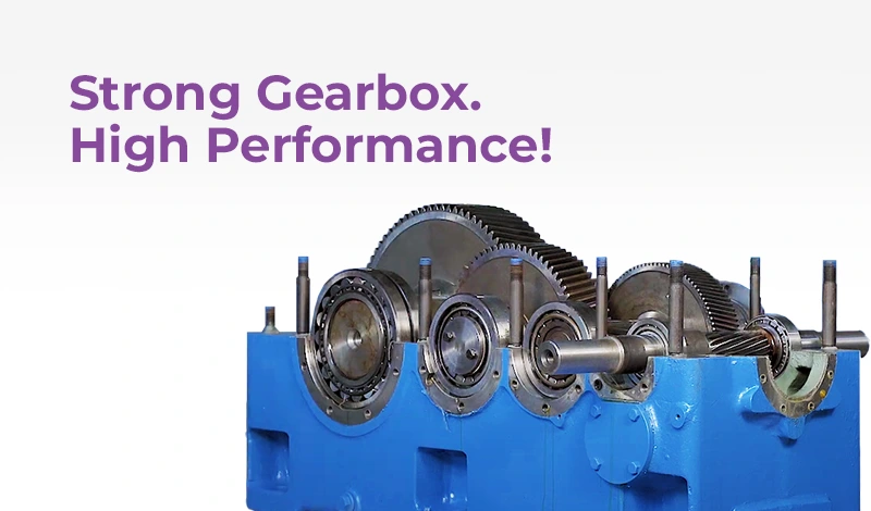 Strong Gearbox. High Performance-